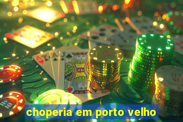 choperia em porto velho